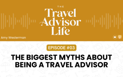 Episode 3: The Biggest Myths About Being a Travel Advisor